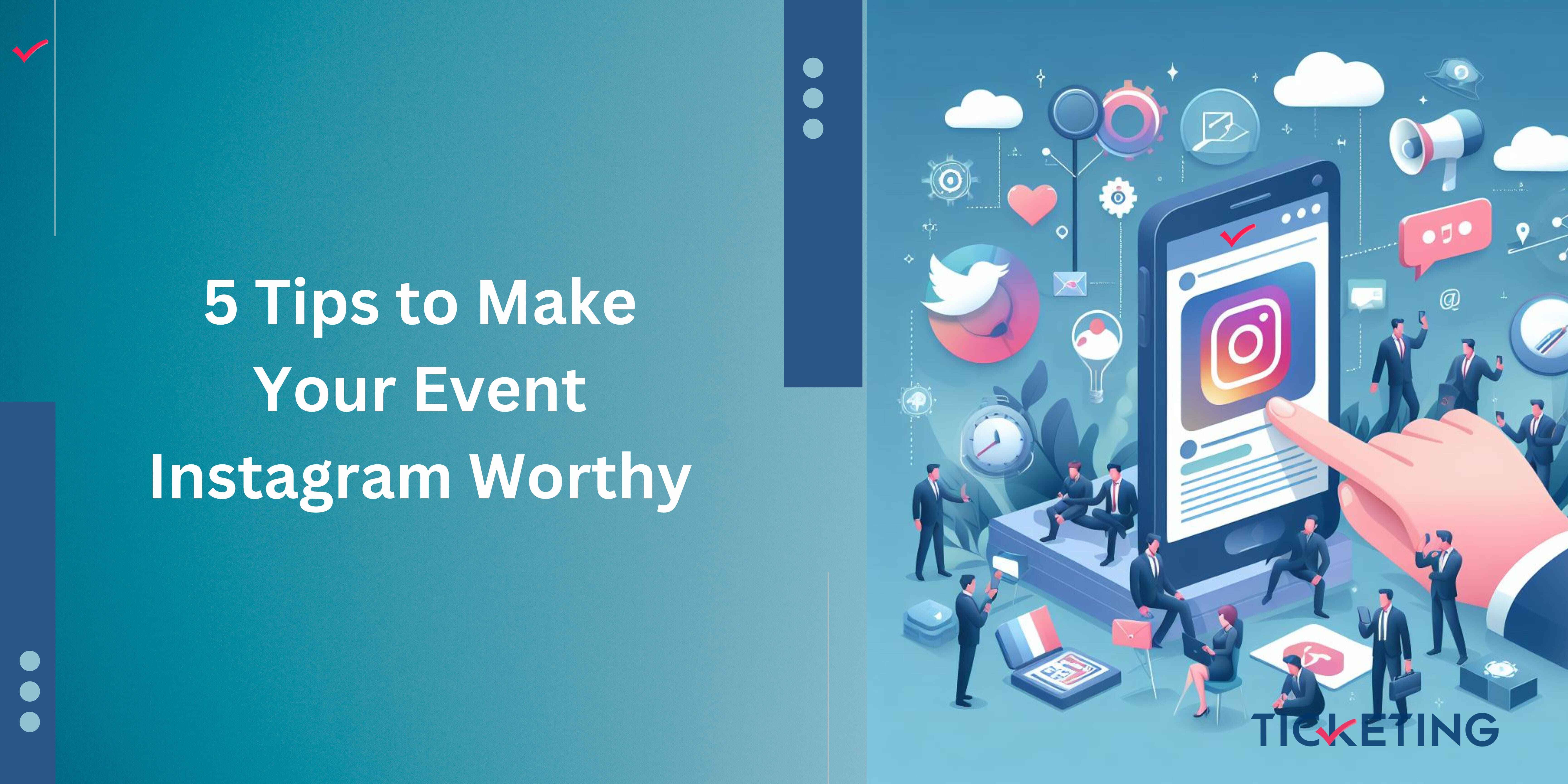 5 Tips to Make Your Event Instagram Worthy